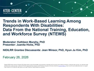 Webinar: Trends in Work-based Learning among Respondents with Disabilities: Data from the National Training, Education and Workforce Survey (NTEWS)