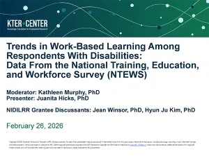 Webinar: Trends in Work-based Learning among Respondents with Disabilities: Data from the National Training, Education and Workforce Survey (NTEWS)